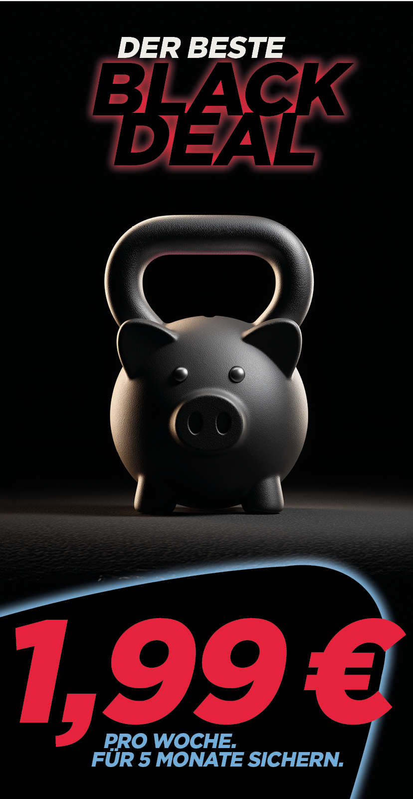 BLACK DEAL - nur 1,99€ / Woche für die ersten 5 Monate!